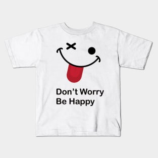 Don't Worry Be Happy Kids T-Shirt